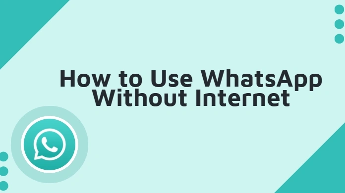 Use WhatsApp Without Internet